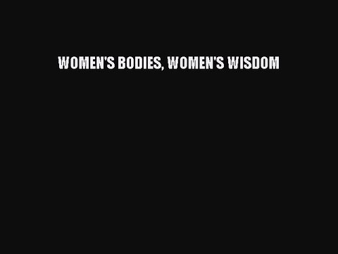 Read WOMEN'S BODIES WOMEN'S WISDOM Ebook Online