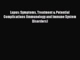 Read Lupus: Symptoms Treatment & Potential Complications (Immunology and Immune System Disorders)