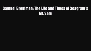 Read Samuel Bronfman: The Life and Times of SeagramÂ¹s Mr. Sam Ebook Free