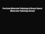 Read Precision Molecular Pathology of Breast Cancer (Molecular Pathology Library) Ebook Free