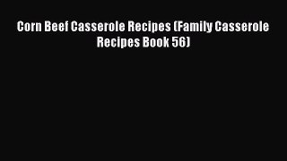 [PDF] Corn Beef Casserole Recipes (Family Casserole Recipes Book 56) [Download] Full Ebook
