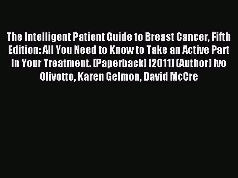 Read The Intelligent Patient Guide to Breast Cancer Fifth Edition: All You Need to Know to