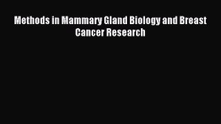 Download Methods in Mammary Gland Biology and Breast Cancer Research Ebook Free