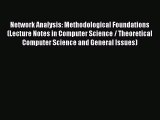 Read Network Analysis: Methodological Foundations (Lecture Notes in Computer Science / Theoretical