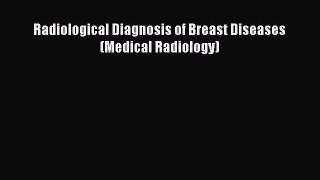 Download Radiological Diagnosis of Breast Diseases (Medical Radiology) Ebook Free