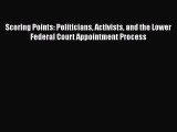 Read Book Scoring Points: Politicians Activists and the Lower Federal Court Appointment Process