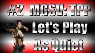 ⚪MGSV:TPP | Let's Play as Quiet Part 2- The Action Just Won't Stop!!!