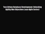 Read Test-Driven Database Development: Unlocking Agility (Net Objectives Lean-Agile Series)