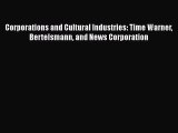 Read Corporations and Cultural Industries: Time Warner Bertelsmann and News Corporation Ebook