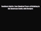 Read Books Southern Spirits: Four Hundred Years of Drinking in the American South with Recipes