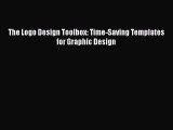 [Online PDF] The Logo Design Toolbox: Time-Saving Templates for Graphic Design  Full EBook