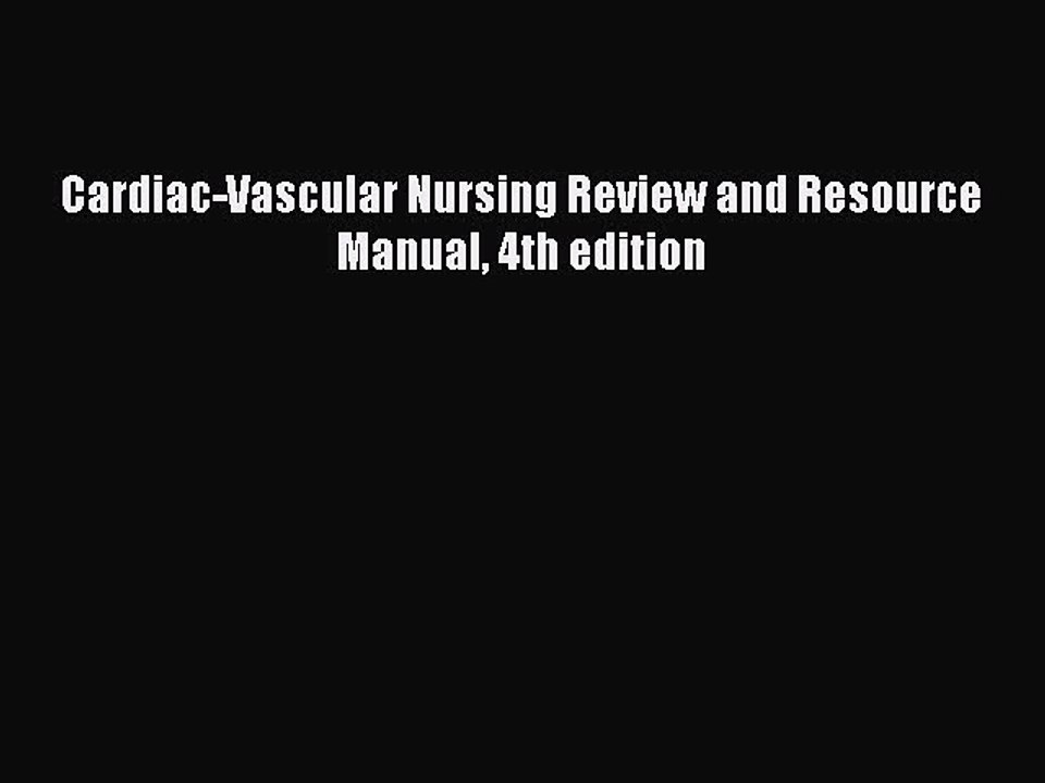[Download] Cardiac-Vascular Nursing Review and Resource Manual 4th edition Read Free