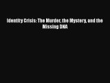 Download Book Identity Crisis: The Murder the Mystery and the Missing DNA ebook textbooks