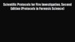 Read Book Scientific Protocols for Fire Investigation Second Edition (Protocols in Forensic