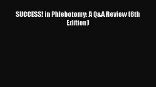 [Online PDF] SUCCESS! in Phlebotomy: A Q&A Review (6th Edition)  Full EBook
