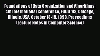 Read Foundations of Data Organization and Algorithms: 4th International Conference FODO '93
