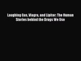 Read Laughing Gas Viagra and Lipitor: The Human Stories behind the Drugs We Use Ebook Free