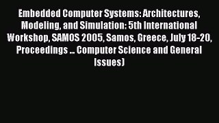 Read Embedded Computer Systems: Architectures Modeling and Simulation: 5th International Workshop