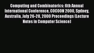 Read Computing and Combinatorics: 6th Annual International Conference COCOON 2000 Sydney Australia