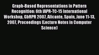 Read Graph-Based Representations in Pattern Recognition: 6th IAPR-TC-15 International Workshop
