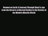 Read Book Heaven on Earth: A Journey Through Shari'a Law from the Deserts of Ancient Arabia