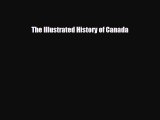 Download Books The Illustrated History of Canada PDF Online