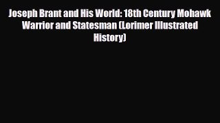 Download Books Joseph Brant and His World: 18th Century Mohawk Warrior and Statesman (Lorimer