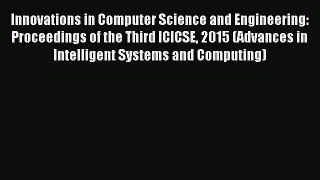 Download Innovations in Computer Science and Engineering: Proceedings of the Third ICICSE 2015