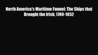 Read Books North America's Maritime Funnel: The Ships that Brought the Irish 1749-1852 ebook