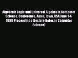 Read Algebraic Logic and Universal Algebra in Computer Science: Conference Ames Iowa USA June