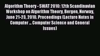 Read Algorithm Theory - SWAT 2010: 12th Scandinavian Workshop on Algorithm Theory Bergen Norway