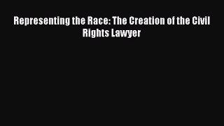 Read Book Representing the Race: The Creation of the Civil Rights Lawyer ebook textbooks