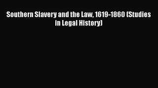 Read Book Southern Slavery and the Law 1619-1860 (Studies in Legal History) ebook textbooks