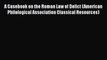 Read Book A Casebook on the Roman Law of Delict (American Philological Association Classical