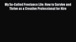 [PDF] My So-Called Freelance Life: How to Survive and Thrive as a Creative Professional for
