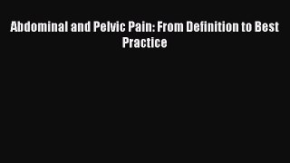 Read Abdominal and Pelvic Pain: From Definition to Best Practice Ebook Free