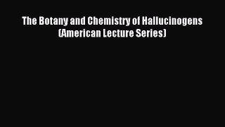 Read The Botany and Chemistry of Hallucinogens (American Lecture Series) PDF Free