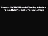 Read Behaviorally SMART Financial Planning: Behavioral Finance Made Practical for Financial