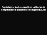 Download Psychological Mechanisms of Pain and Analgesia (Progress in Pain Research and Management