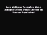 Download Agent Intelligence Through Data Mining (Multiagent Systems Artificial Societies and