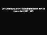 Read Grid Computing: International Symposium on Grid Computing (ISGC 2007) Ebook Free