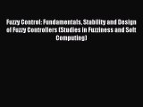 Read Fuzzy Control: Fundamentals Stability and Design of Fuzzy Controllers (Studies in Fuzziness