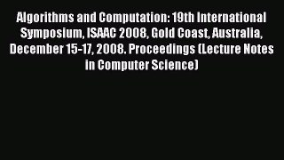 Read Algorithms and Computation: 19th International Symposium ISAAC 2008 Gold Coast Australia