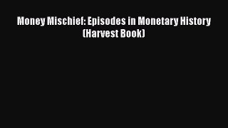 Read Money Mischief: Episodes in Monetary History (Harvest Book) Ebook Free