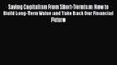 Read Saving Capitalism From Short-Termism: How to Build Long-Term Value and Take Back Our Financial