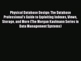 Download Physical Database Design: The Database Professional's Guide to Exploiting Indexes