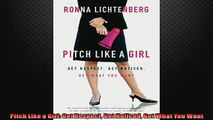 FREE DOWNLOAD  Pitch Like a Girl Get Respect Get Noticed Get What You Want  DOWNLOAD ONLINE