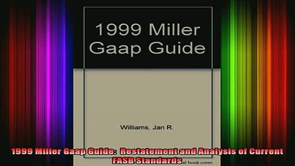 READ book  1999 Miller Gaap Guide  Restatement and Analysis of Current FASB Standards Full EBook