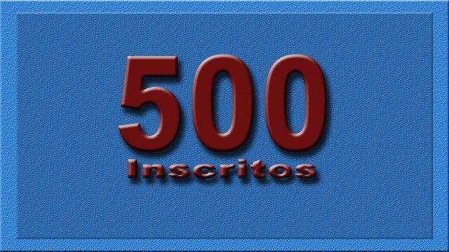 500 Inscritos! Agradecimento!