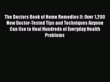 Download Books The Doctors Book of Home Remedies II: Over 1200 New Doctor-Tested Tips and Techniques